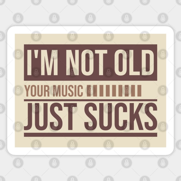 I'm not old // your Music just sucks Sticker by Degiab